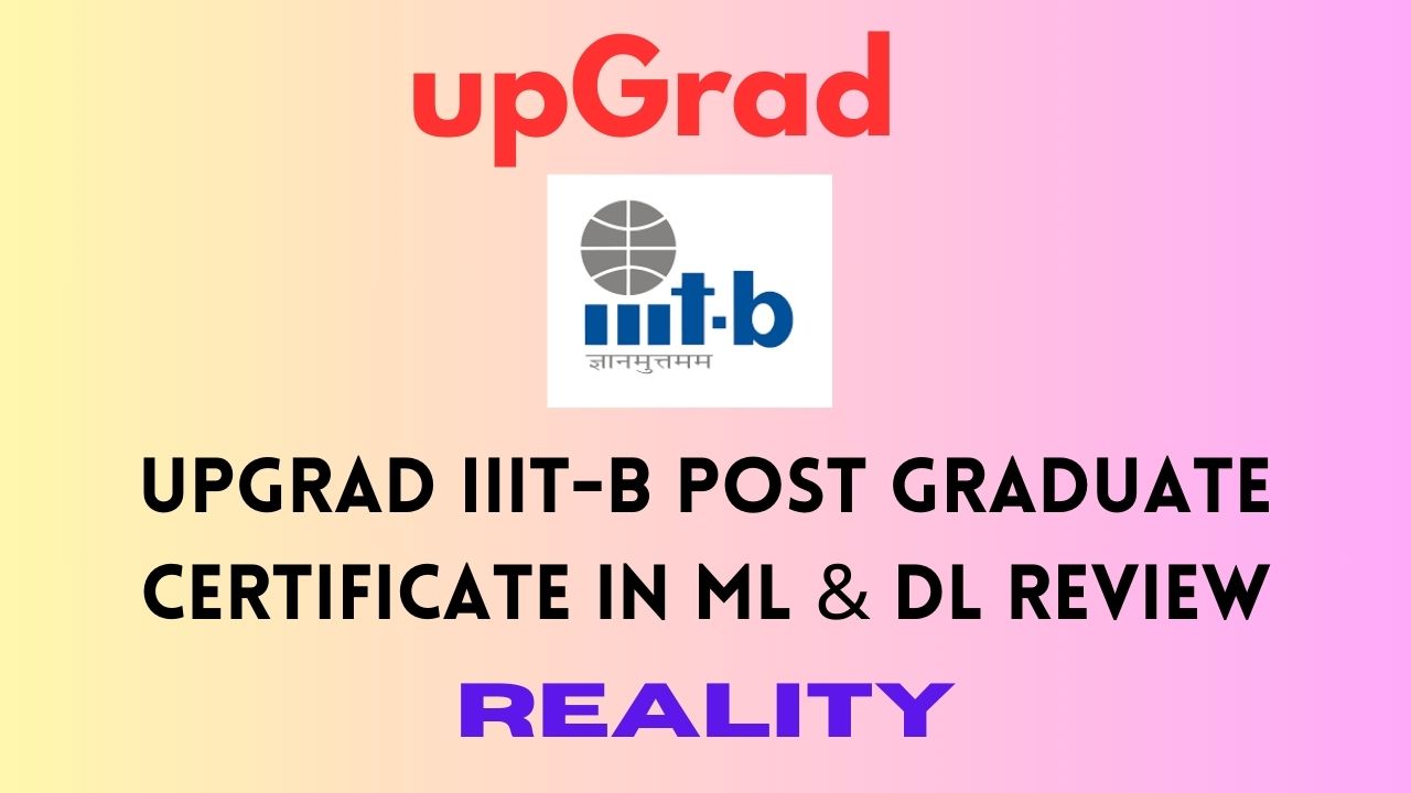 upGrad IIIT-B Post Graduate Certificate in ML & DL Review