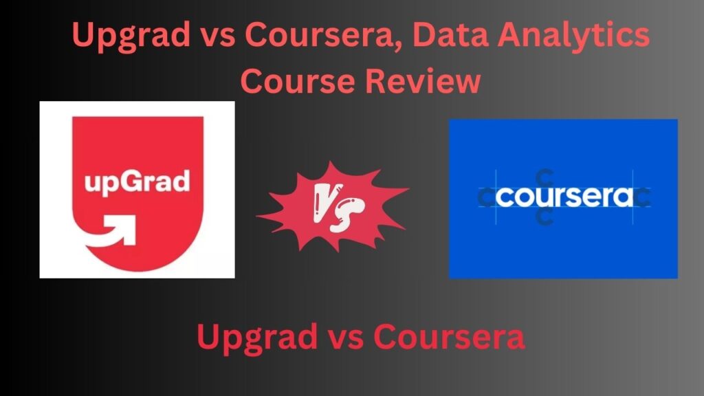 Upgrad vs Coursera, Data Analytics Course Review