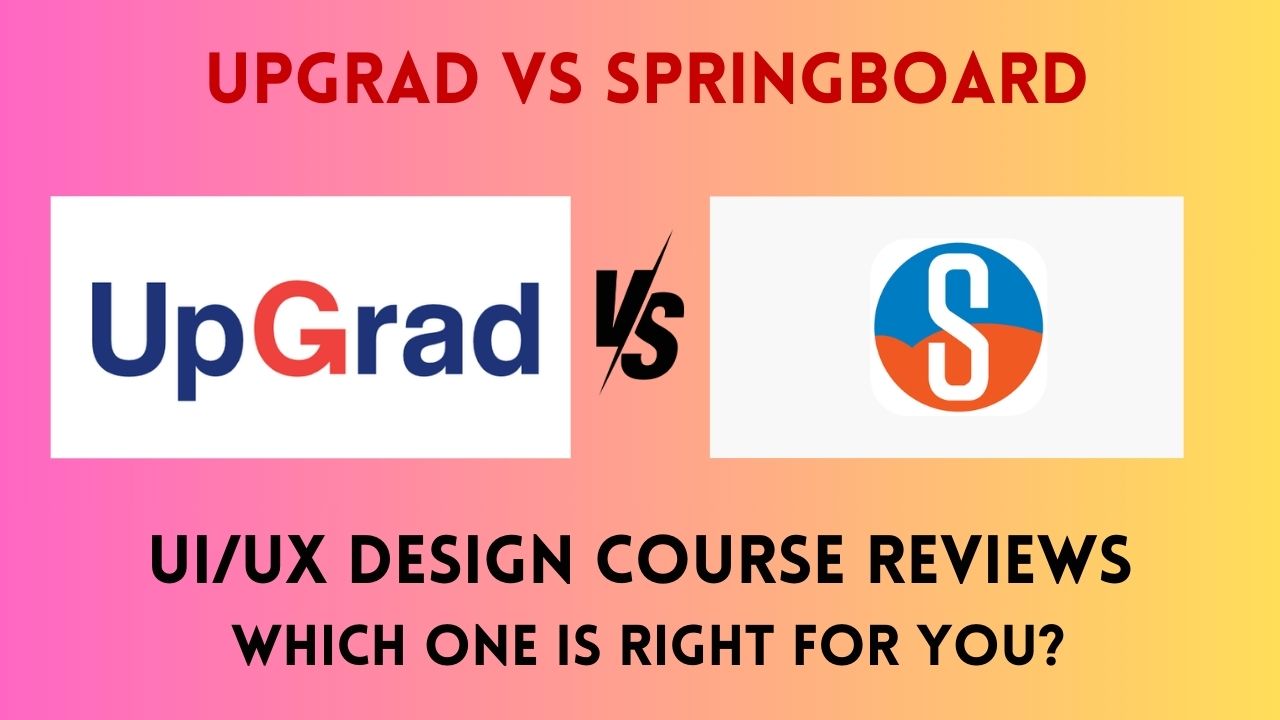 UpGrad vs Springboard UI/UX Design Course Reviews