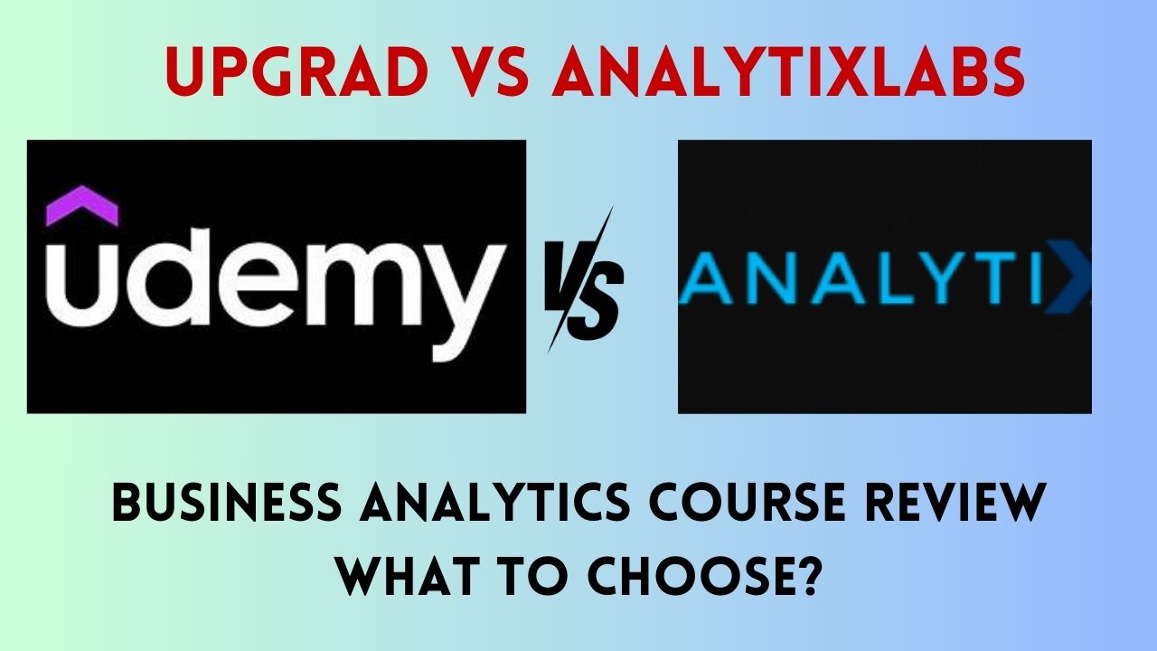 Upgrad vs AnalytixLabs business Analytics Course Review