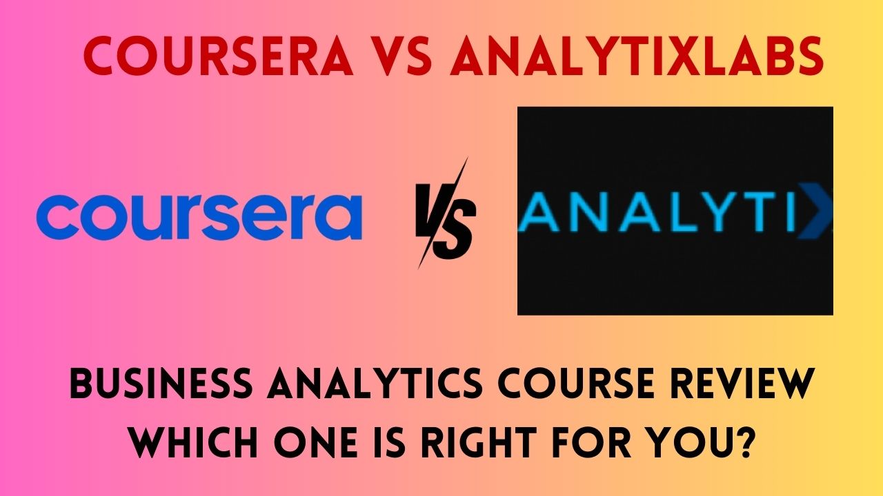 Coursera vs. AnalytixLabs Business Analytics Course Review