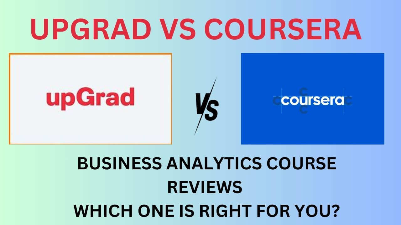 UpGrad vs Coursera Business Analytics Course Reviews: Which One is Right for You?