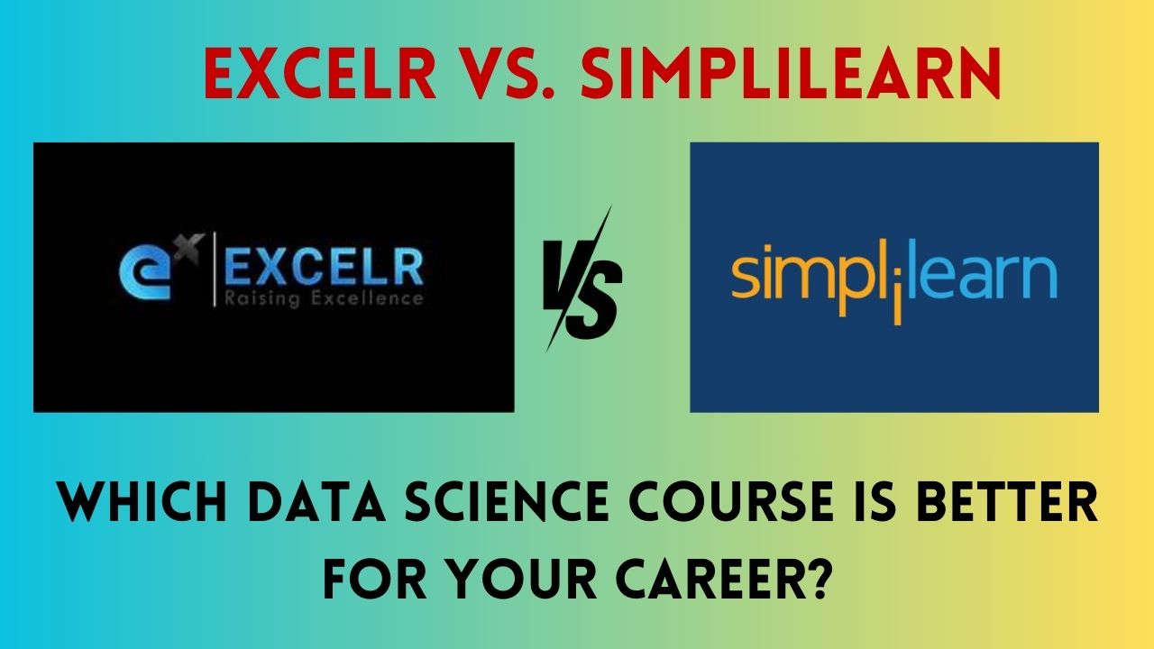 ExcelR vs. Simplilearn: Which Data Science Course is Better for Your Career?