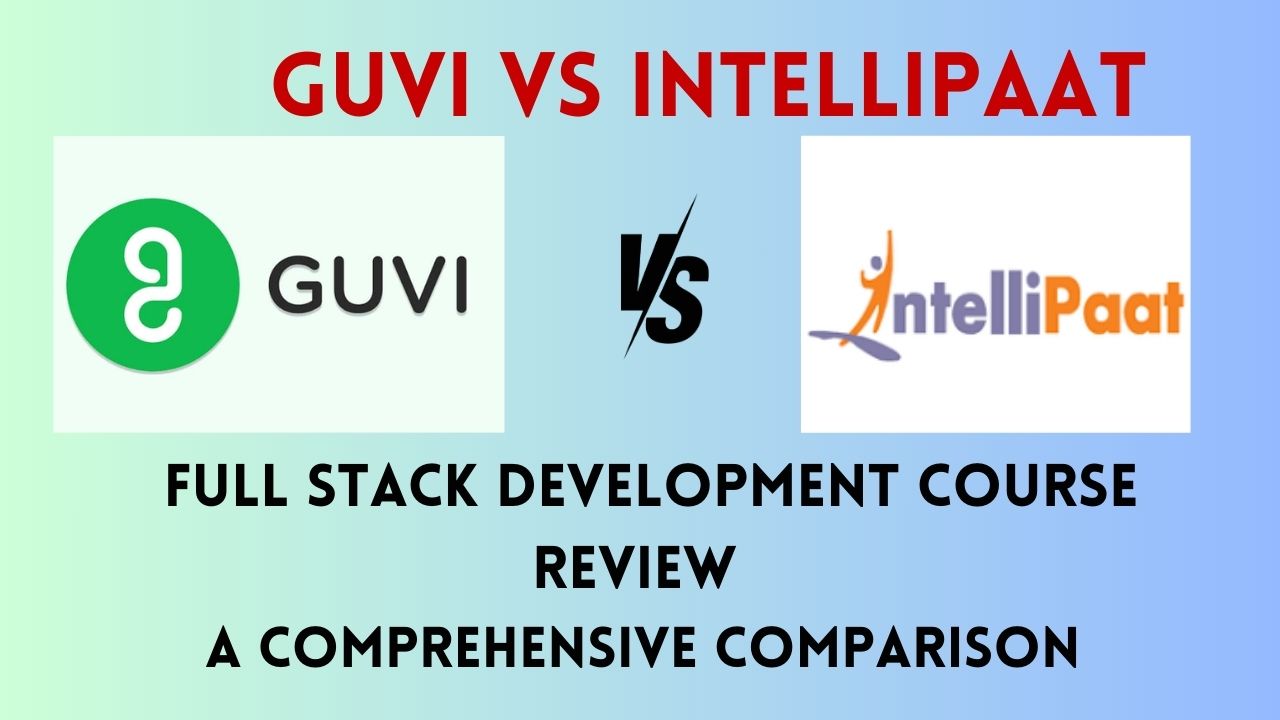 Guvi vs Intellipaat Full Stack Development Course Review