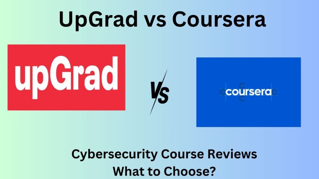 UpGrad vs Coursera Cybersecurity Course Reviews
