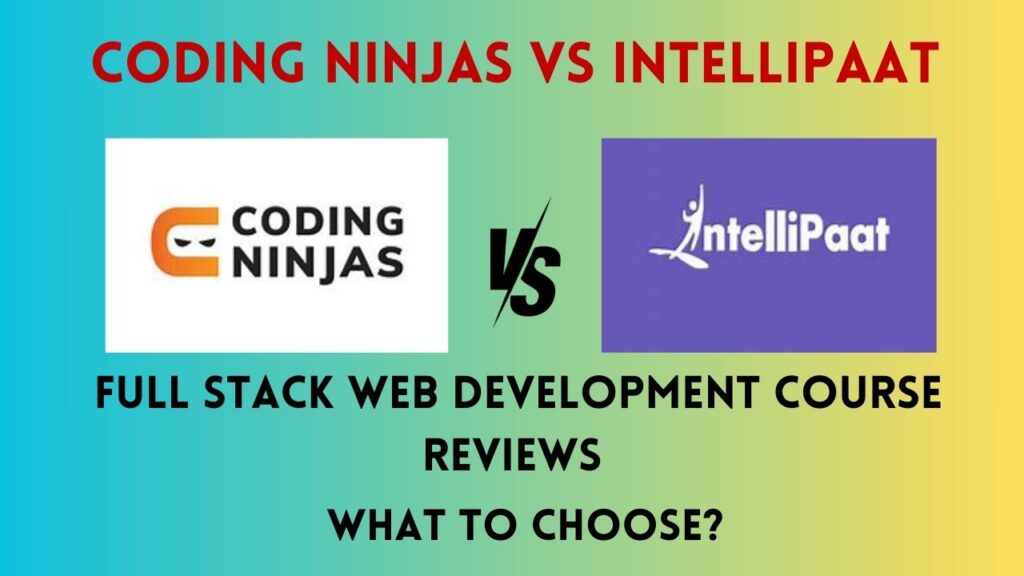 Coding Ninjas vs Intellipaat Full Stack Web Development Course Reviews