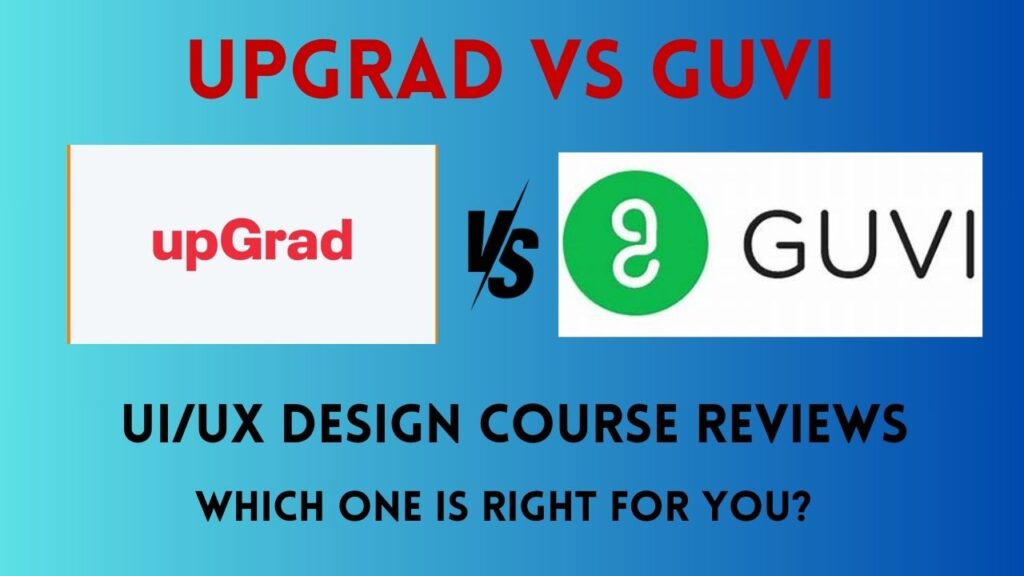 UpGrad vs Guvi UI/UX Design Course Reviews
