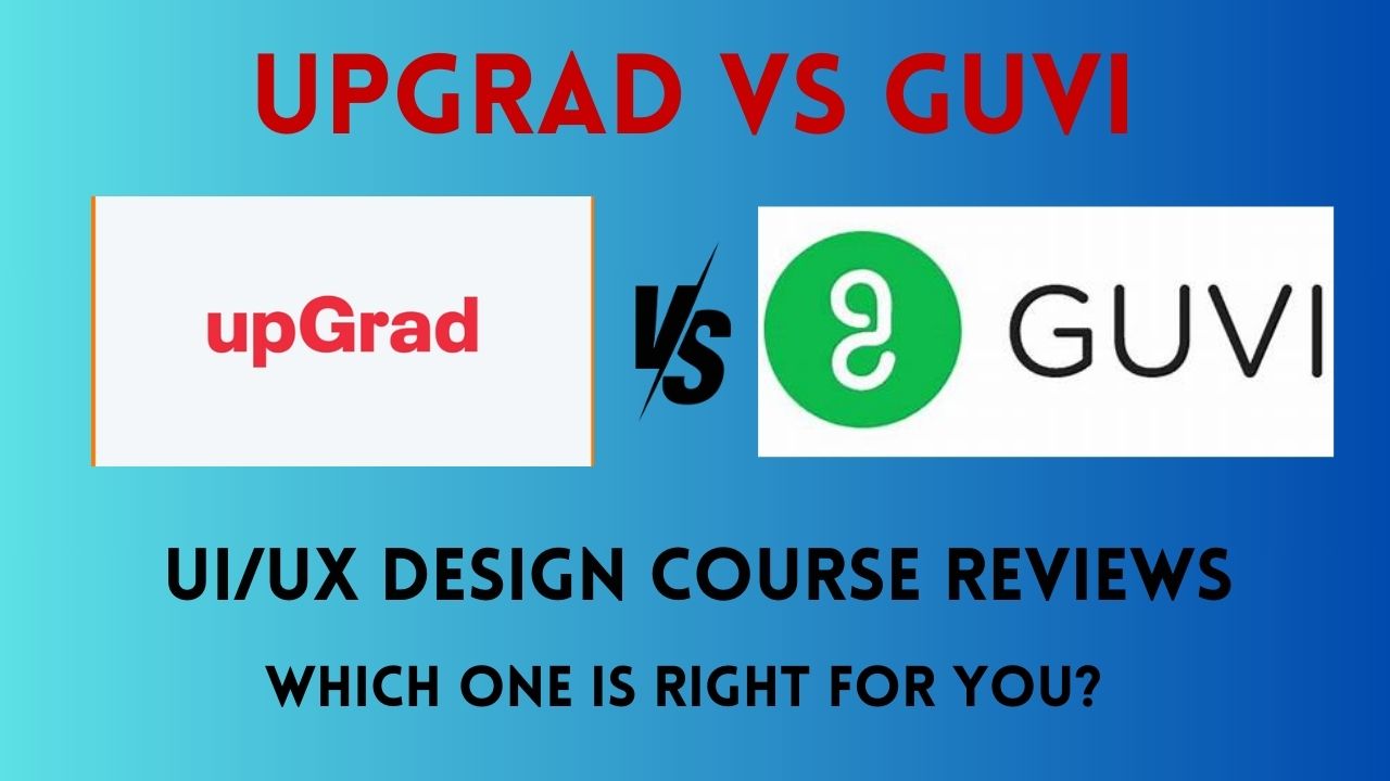 UpGrad vs Guvi UI/UX Design Course Reviews