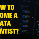 How to Become a Data Scientist?