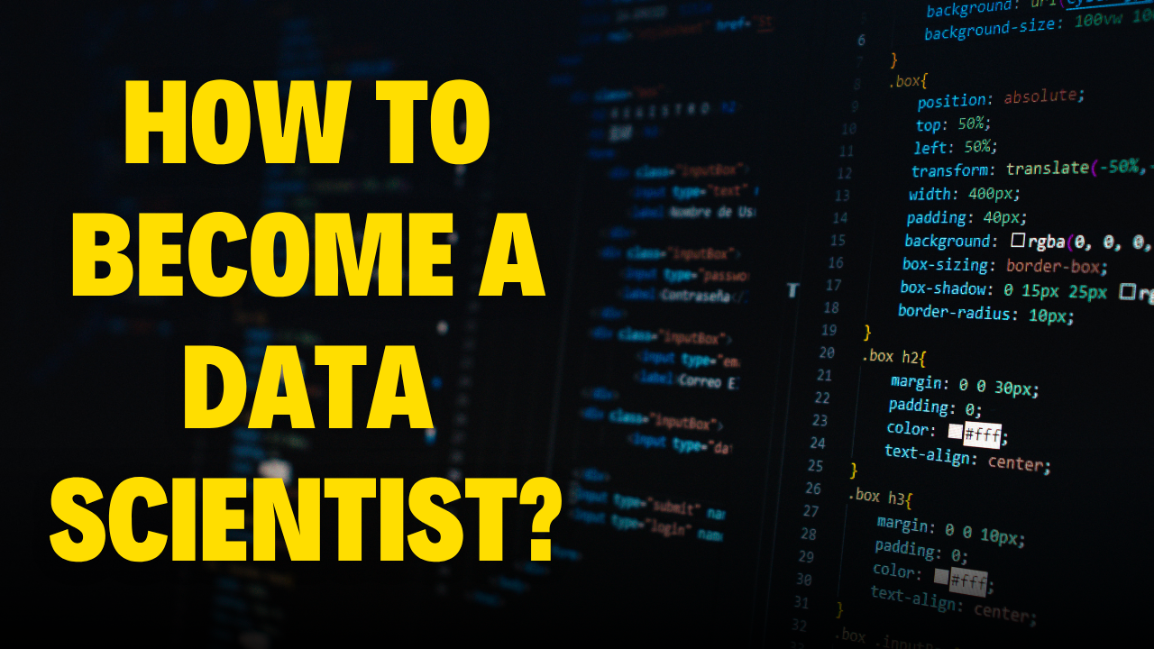 How to Become a Data Scientist?